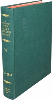 A Dictionary of the Older Scottish Tongue: Volume VI: Po-Quh: from the Twelfth Century to the End of the Seventeenth