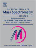 The Encyclopedia of Mass Spectrometry: Volume 9: Historical Perspectives, Part B: Notable People in Mass Spectrometry