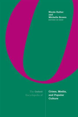 The Oxford Encyclopedia of Crime, Media, and Popular Culture: 3-Volume Set