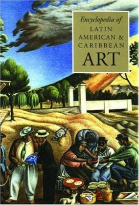 The Encyclopedia of Latin American and Caribbean Art (New Grove Library of World Art Ser.)