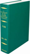 A Dictionary of the Older Scottish Tongue from the Twelfth Century to the End of the Seventeenth: Volume 8: Ru-Sh