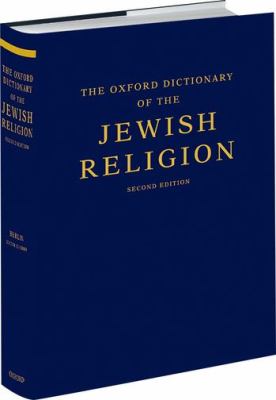 The Oxford Dictionary of the Jewish Religion: Second Edition