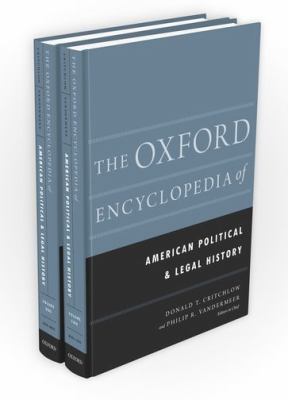 The Oxford Encyclopedia of American Political and Legal History: 2-Volume Set (Oxford Encyclopedias of American History Ser.)