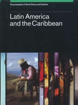 Encyclopedia of World Dress and Fashion, V2: Volume 2: Latin America and the Caribbean
