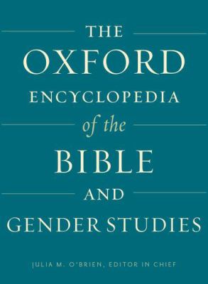 The Oxford Encyclopedia of the Bible and Gender Studies (Oxford Encyclopedias of the Bible Ser.)