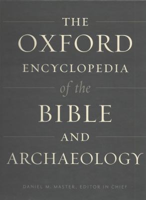 The Oxford Encyclopedia of the Bible and Archaeology (Oxford Encyclopedias of the Bible Ser.)