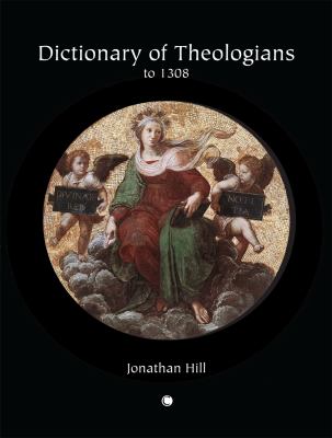 Dictionary of Theologians To 1308