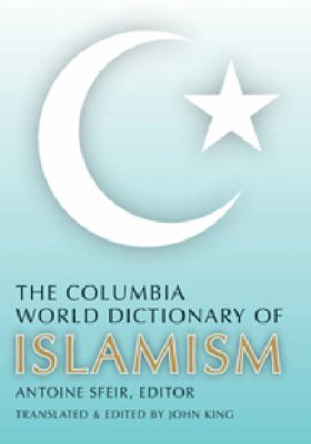 The Columbia World Dictionary of Islamism