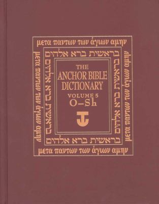 The Anchor Yale Bible Dictionary, O-Sh: Volume 5 (The\Anchor Yale Bible Dictionary Ser.)