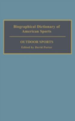 Biographical Dictionary of American Sports: Outdoor Sports