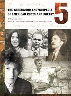The Greenwood Encyclopedia of American Poets and Poetry: [5 Volumes]
