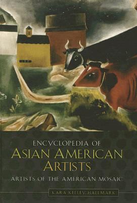 Encyclopedia of Asian American Artists (Artists of the American Mosaic Ser.)