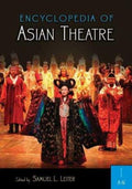 Encyclopedia of Asian Theatre: [2 Volumes]