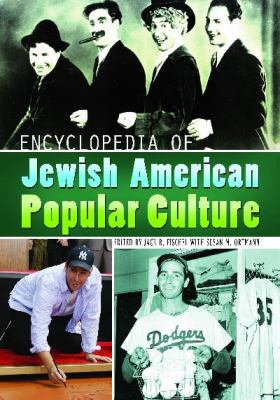 Encyclopedia of Jewish American Popular Culture