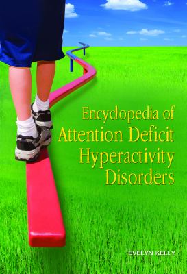 Encyclopedia of Attention Deficit Hyperactivity Disorders