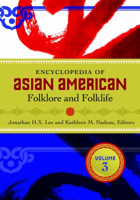 Encyclopedia of Asian American Folklore and Folklife: [3 Volumes]