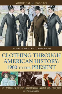 The Greenwood Encyclopedia of Clothing Through American History, 1900 to the Present: [2 Volumes]
