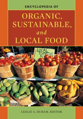 Encyclopedia of Organic, Sustainable, and Local Food