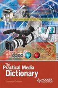 The Practical Media Dictionary (Arnold Student Reference Ser.)