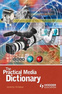 The Practical Media Dictionary (Arnold Student Reference Ser.)