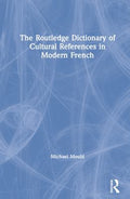 The Routledge Dictionary of Cultural References in Modern French