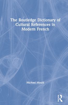 The Routledge Dictionary of Cultural References in Modern French