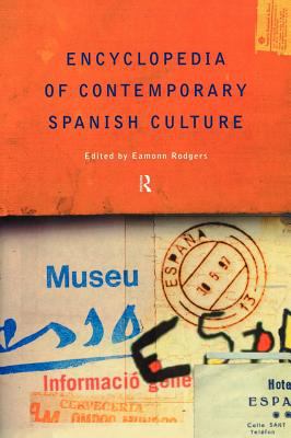 Encyclopedia of Contemporary Spanish Culture (Encyclopedias of Contemporary Culture Ser.)
