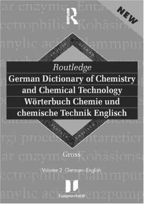 Routledge German Dictionary of Chemistry and Chemical Technology Worterbuch Chemie und Chemische Technik: Vol 1: German-English
