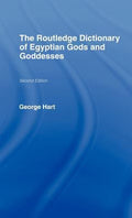 The Routledge Dictionary of Egyptian Gods and Goddesses (Routledge Dictionaries Ser.)