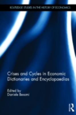 Crises and Cycles in Economic Dictionaries and Encyclopaedias (Routledge Studies in the History of Economics Ser., 130)