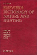 Elsevier's Dictionary of Nature and Hunting: In English, French, Russian, German and Latin