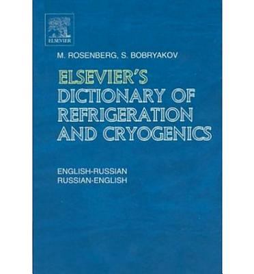 Elsevier's Dictionary of Refrigeration and Cryogenics: English-Russian and Russian-English