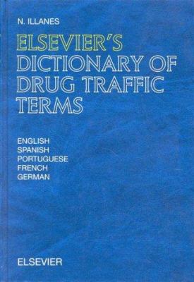 Elsevier's Dictionary of Drug Traffic Terms: In English, Spanish, Portuguese, French and German