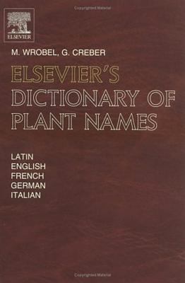 Elsevier's Dictionary of Plant Names: In Latin, English, French, German and Italian
