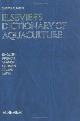 Elsevier's Dictionary of Aquaculture: In English, French, Spanish, German, Italian and Latin