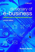 Dictionary of e-Business: A Definitive Guide to Technology and Business Terms