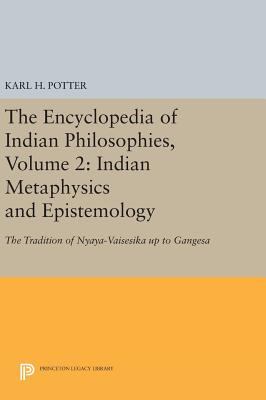The Encyclopedia of Indian Philosophies, Volume 2: Indian Metaphysics and Epistemology: the Tradition of Nyaya-Vaisesika up to Gangesa (Princeton Legacy Library)