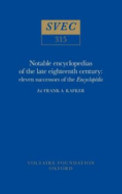 Notable Encyclopedias of the Late Eighteenth Century: Eleven Successors of the Encyclopédie (Oxford University Studies in the Enlightenment Ser.)