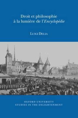 Droit et Philosophie à la Lumière de l'Encyclopédie (Oxford University Studies in the Enlightenment Ser.)