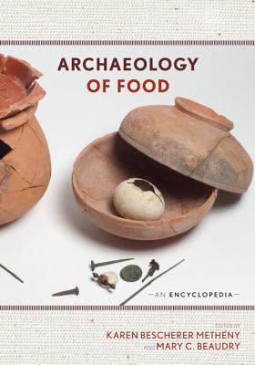 Archaeology of Food: an Encyclopedia: 2 Volumes