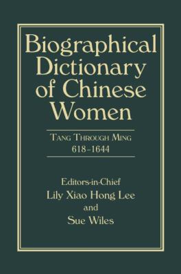 Biographical Dictionary of Chinese Women, Volume II: Tang Through Ming 618 - 1644