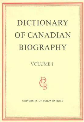 Dictionary of Canadian Biography / Dictionaire Biographique du Canada: Volume I, 1000 - 1700 (Dictionary of Canadian Biography Ser.)