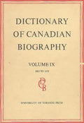 Dictionary of Canadian Biography / Dictionaire Biographique du Canada: Volume IX, 1861 - 1870 (Dictionary of Canadian Biography Ser.)