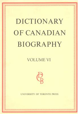 Dictionary of Canadian Biography / Dictionaire Biographique du Canada: Volume VI, 1821 - 1835 (Dictionary of Canadian Biography Ser.)