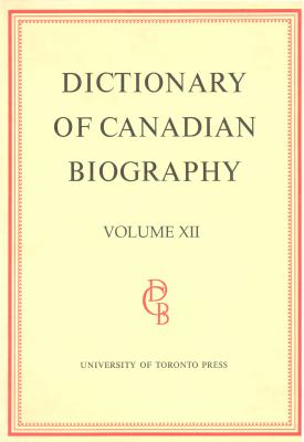 Dictionary of Canadian Biography / Dictionaire Biographique du Canada: Volume XII, 1891 - 1900 (Dictionary of Canadian Biography Ser.)