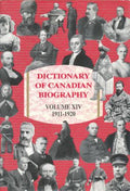 Dictionary of Canadian Biography / Dictionaire Biographique du Canada: Volume XIV, 1911-1920 (Dictionary of Canadian Biography Ser.)