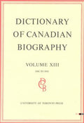 Dictionary of Canadian Biography / Dictionaire Biographique du Canada: Volume XIII, 1901 - 1910 (Dictionary of Canadian Biography Ser.)