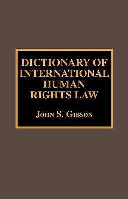 Dictionary of International Human Rights Law (Dictionaries of International Law Ser.)