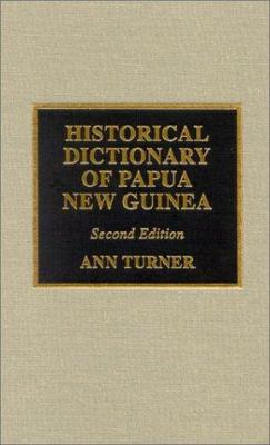 Historical Dictionary of Papua New Guinea (Historical Dictionaries of Asia, Oceania, and the Middle East Ser.)