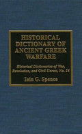 Historical Dictionary of Ancient Greek Warfare (Historical Dictionaries of War, Revolution, and Civil Unrest Ser.)